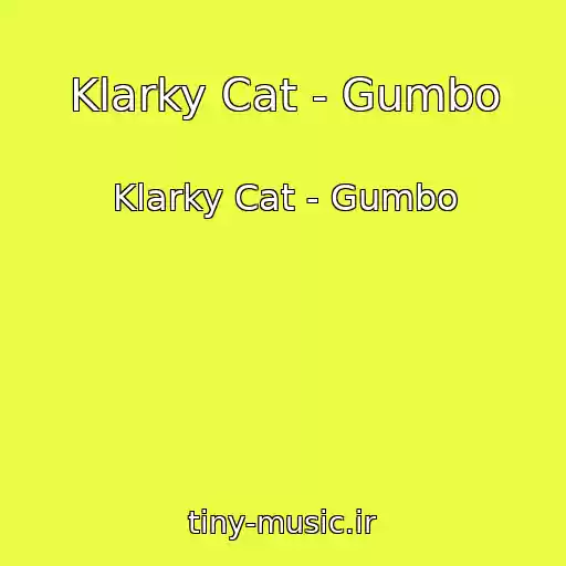 کاور آهنگ Klarky Cat - Gumbo از Klarky Cat - Gumbo