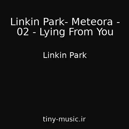 کاور آهنگ Linkin Park- Meteora - 02 - Lying From You از Linkin Park