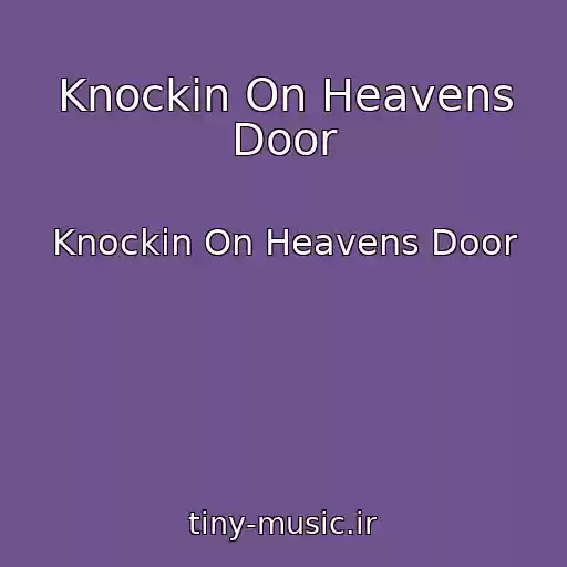 کاور آهنگ Knockin On Heavens Door از Knockin On Heavens Door
