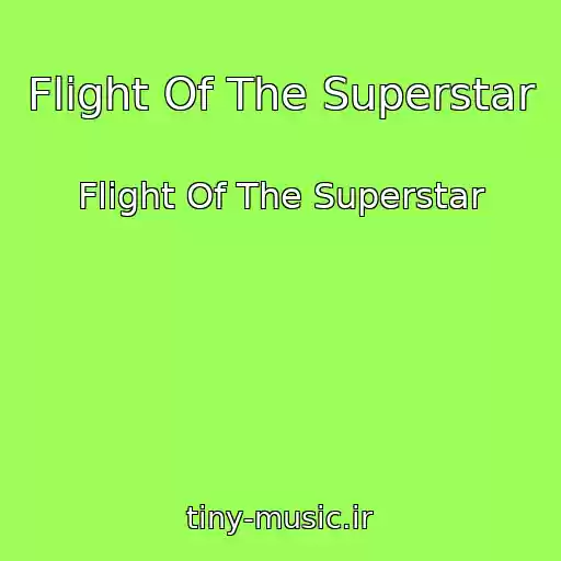 کاور آهنگ Flight Of The Superstar از Flight Of The Superstar