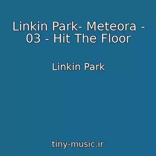 کاور آهنگ Linkin Park- Meteora - 03 - Hit The Floor از Linkin Park