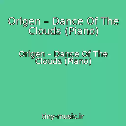 کاور آهنگ Origen – Dance Of The Clouds (Piano) از Origen – Dance Of The Clouds (Piano)