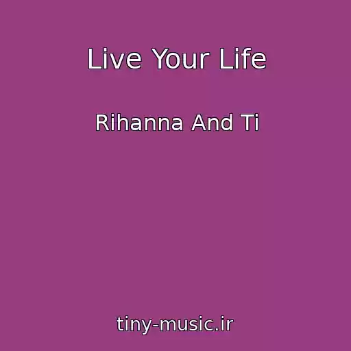 کاور آهنگ Live Your Life از Rihanna And Ti
