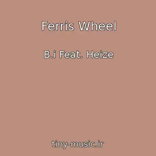 کاور آهنگ Ferris Wheel از B.i Feat. Heize