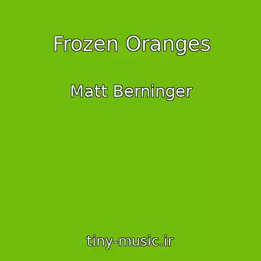 کاور آهنگ Frozen Oranges از Matt Berninger