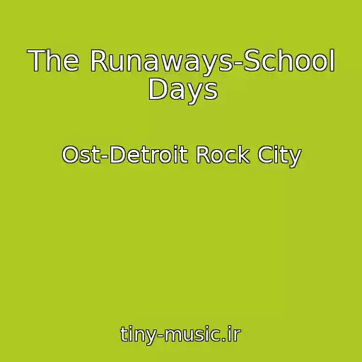 کاور آهنگ The Runaways-School Days از Ost-Detroit Rock City