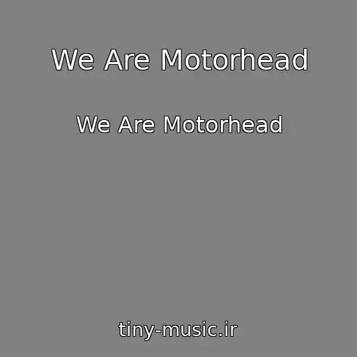 کاور آهنگ We Are Motorhead از We Are Motorhead