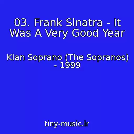 کاور آهنگ 03. Frank Sinatra - It Was A Very Good Year از Klan Soprano (The Sopranos) - 1999