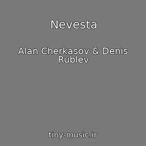 کاور آهنگ Nevesta از Alan Cherkasov & Denis Rublev