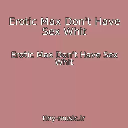 کاور آهنگ Erotic Max Don't Have Sex Whit از Erotic Max Don't Have Sex Whit