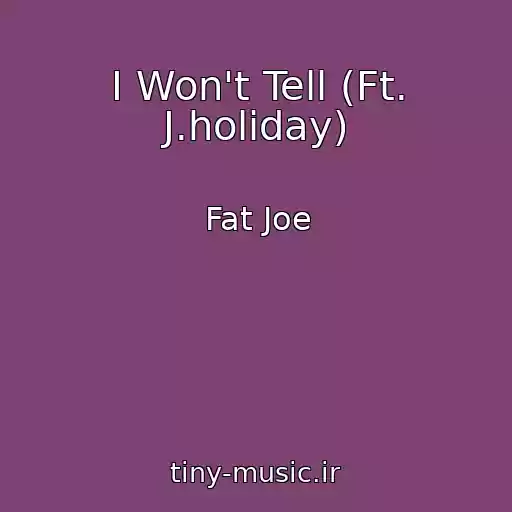 کاور آهنگ I Won't Tell (Ft. J.holiday) از Fat Joe