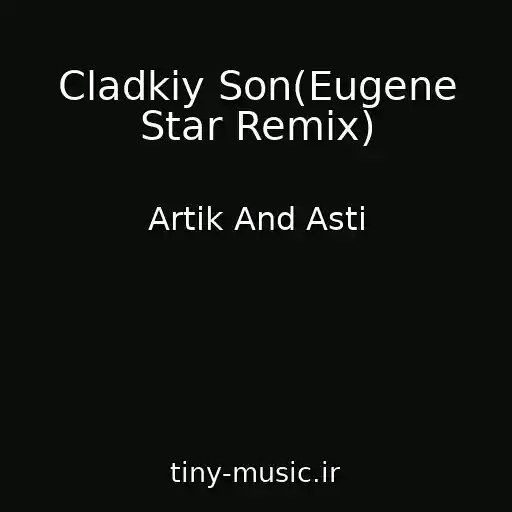 کاور آهنگ Cladkiy Son(Eugene Star Remix) از Artik And Asti