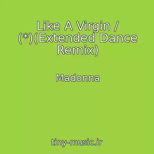 کاور آهنگ Like A Virgin / (*)(Extended Dance Remix) از Madonna