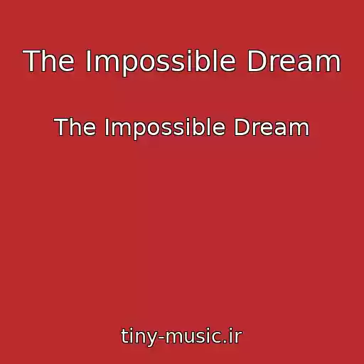 کاور آهنگ The Impossible Dream از The Impossible Dream