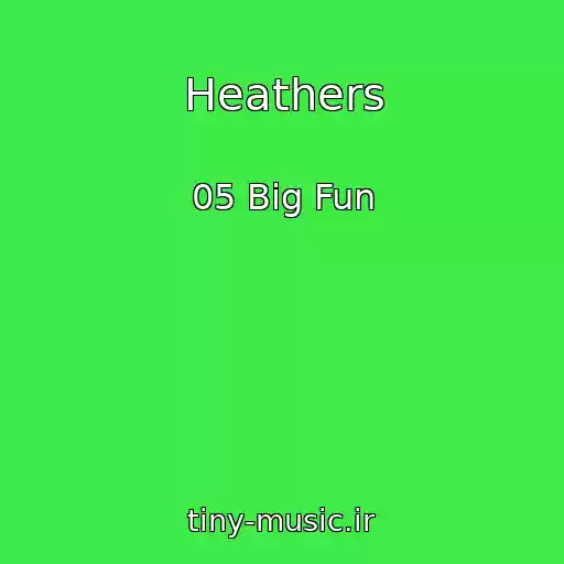 کاور آهنگ Heathers از 05 Big Fun
