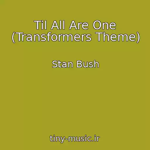 کاور آهنگ Til All Are One (Transformers Theme) از Stan Bush