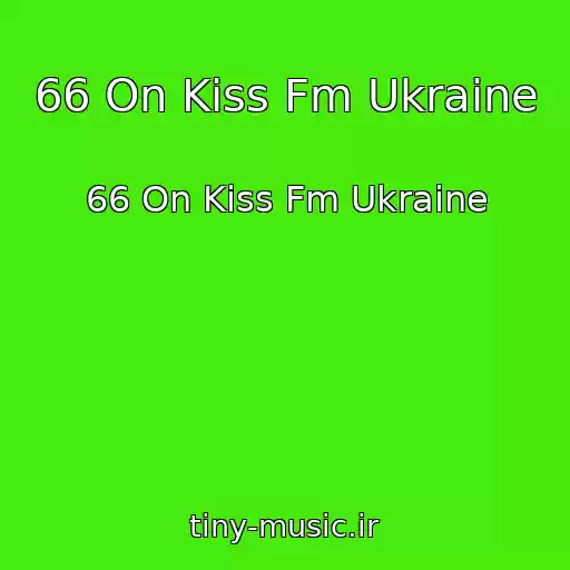 کاور آهنگ 66 On Kiss Fm Ukraine از 66 On Kiss Fm Ukraine