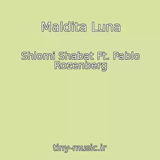 کاور آهنگ Maldita Luna از Shlomi Shabat Ft. Pablo Rozenberg