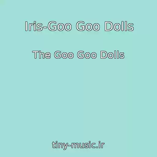کاور آهنگ Iris-Goo Goo Dolls از The Goo Goo Dolls