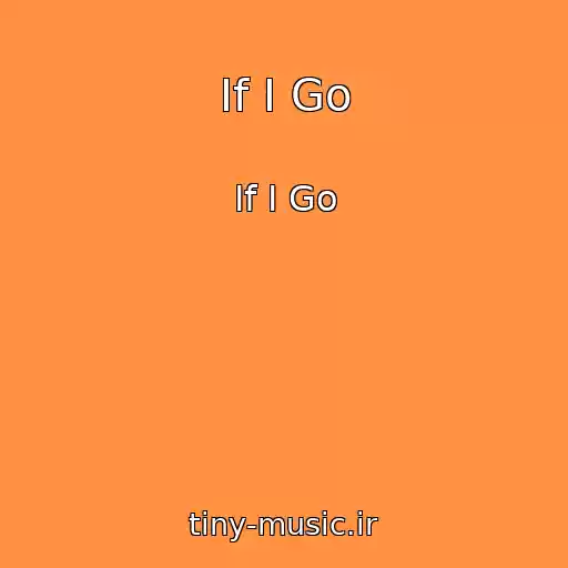 کاور آهنگ If I Go از If I Go