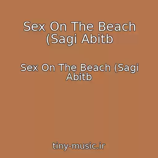 کاور آهنگ Sex On The Beach (Sagi Abitb از Sex On The Beach (Sagi Abitb
