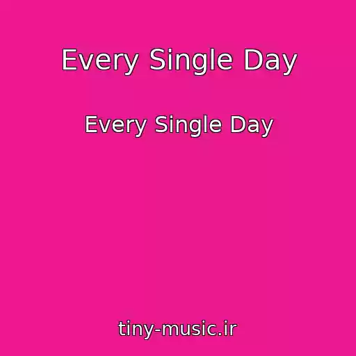 کاور آهنگ Every Single Day از Every Single Day