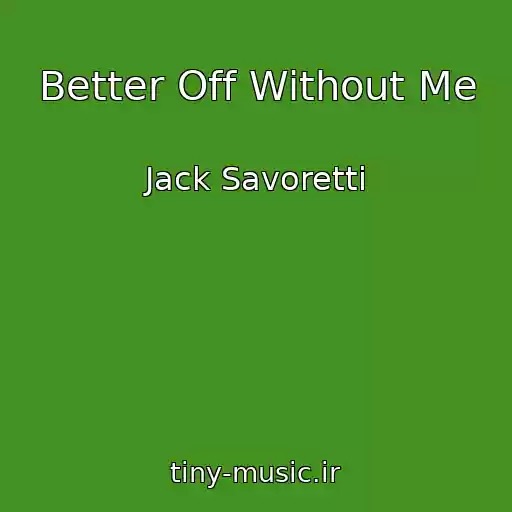 کاور آهنگ Better Off Without Me از Jack Savoretti