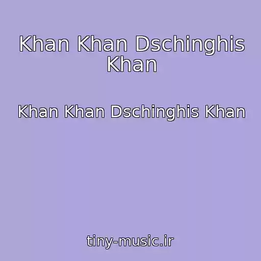 کاور آهنگ Khan Khan Dschinghis Khan از Khan Khan Dschinghis Khan