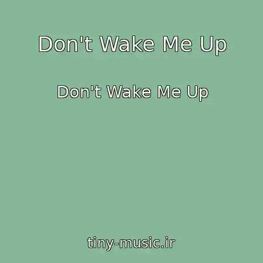 کاور آهنگ Don't Wake Me Up از Don't Wake Me Up