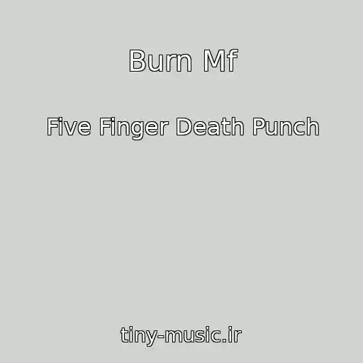 کاور آهنگ Burn Mf از Five Finger Death Punch