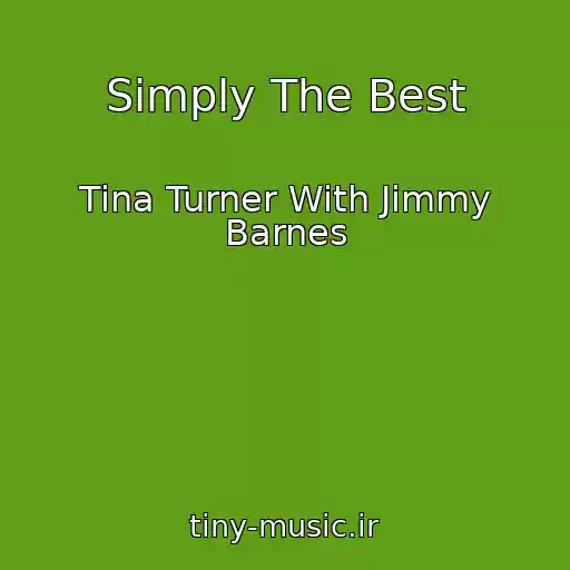 کاور آهنگ Simply The Best از Tina Turner With Jimmy Barnes