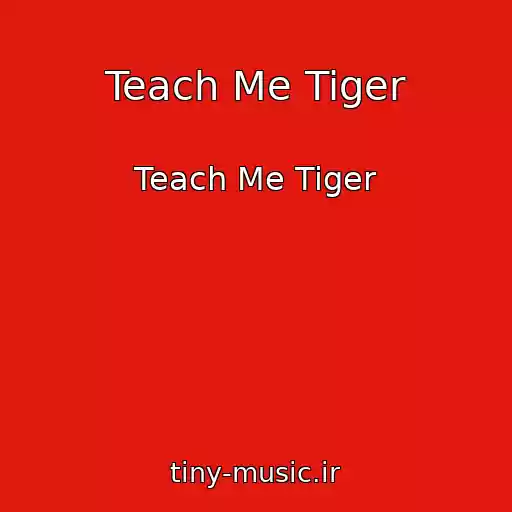 کاور آهنگ Teach Me Tiger از Teach Me Tiger