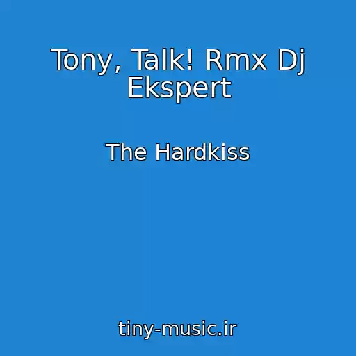 کاور آهنگ Tony, Talk! Rmx Dj Ekspert از The Hardkiss