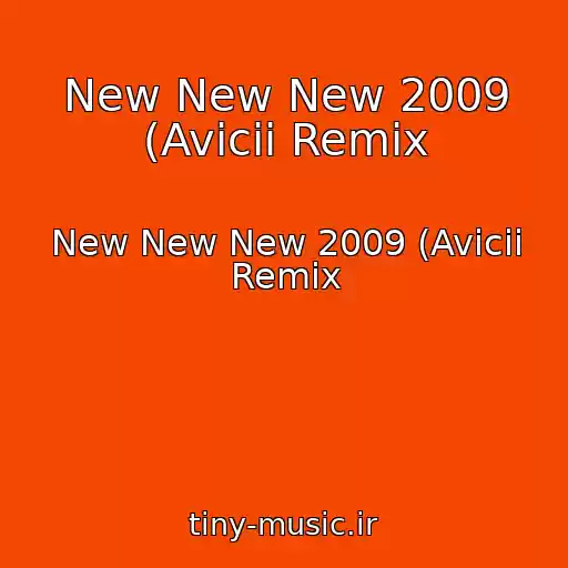 کاور آهنگ New New New 2009 (Avicii Remix از New New New 2009 (Avicii Remix