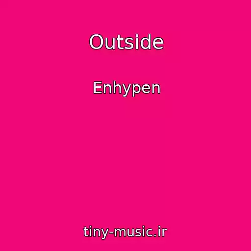 کاور آهنگ Outside از Enhypen