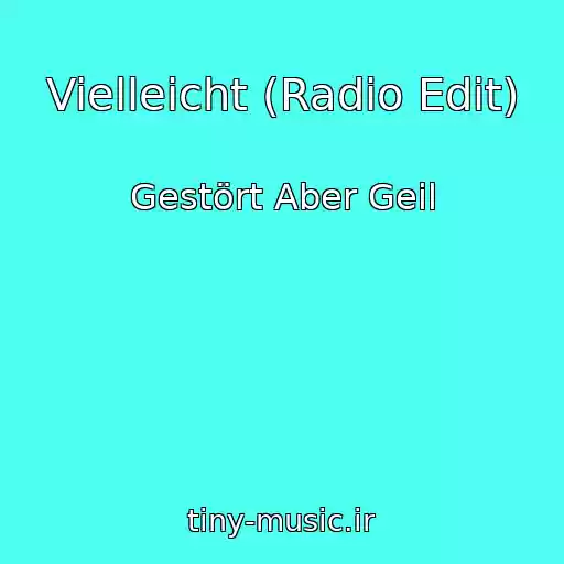 کاور آهنگ Vielleicht (Radio Edit) از Gestört Aber Geil