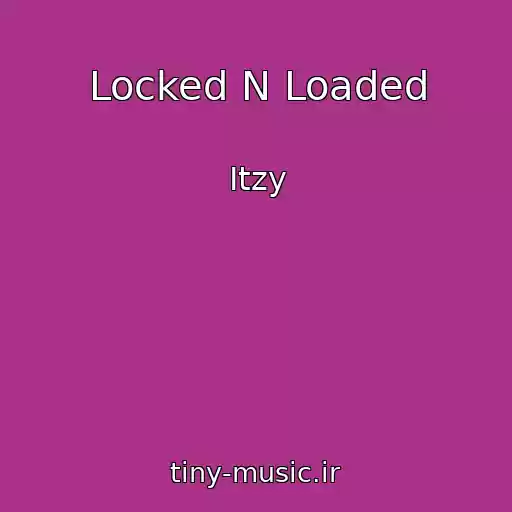 کاور آهنگ Locked N Loaded از Itzy