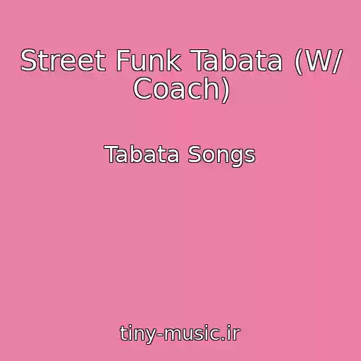 کاور آهنگ Street Funk Tabata (W/ Coach) از Tabata Songs
