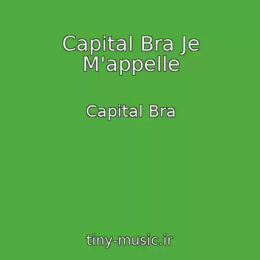کاور آهنگ Capital Bra Je M'appelle از Capital Bra