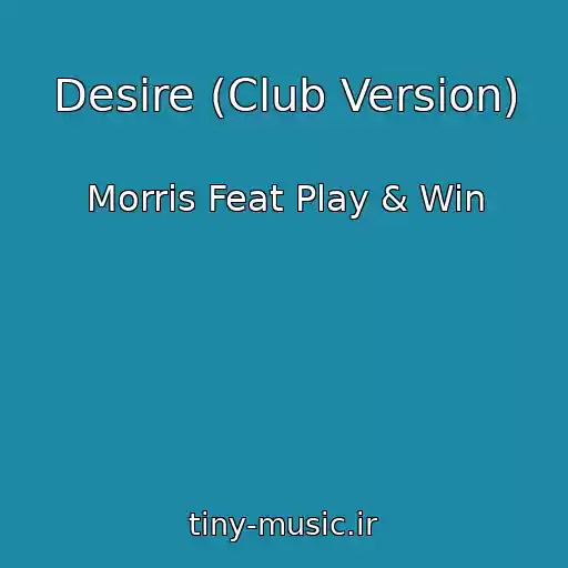 کاور آهنگ Desire (Club Version) از Morris Feat Play & Win
