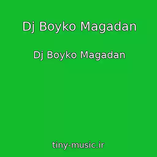 کاور آهنگ Dj Boyko Magadan از Dj Boyko Magadan