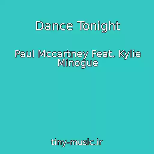 کاور آهنگ Dance Tonight از Paul Mccartney Feat. Kylie Minogue