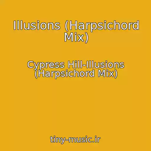 کاور آهنگ Illusions (Harpsichord Mix) از Cypress Hill-Illusions (Harpsichord Mix)