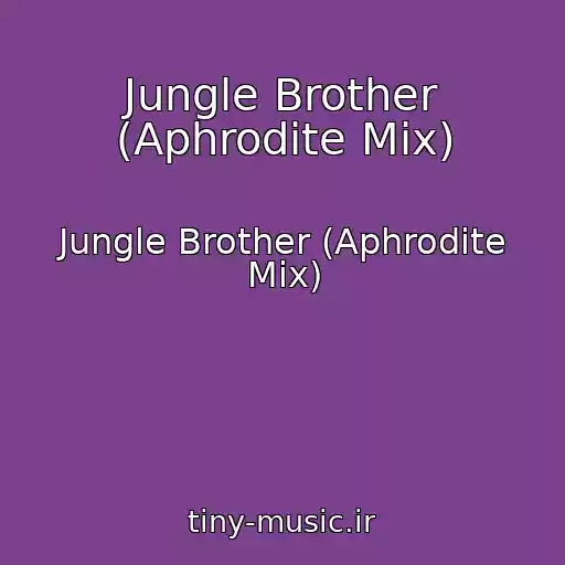 کاور آهنگ Jungle Brother (Aphrodite Mix) از Jungle Brother (Aphrodite Mix)