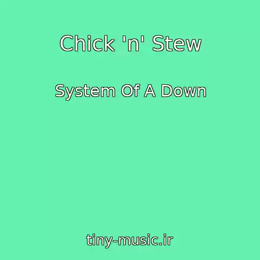 کاور آهنگ Chick 'n' Stew از System Of A Down