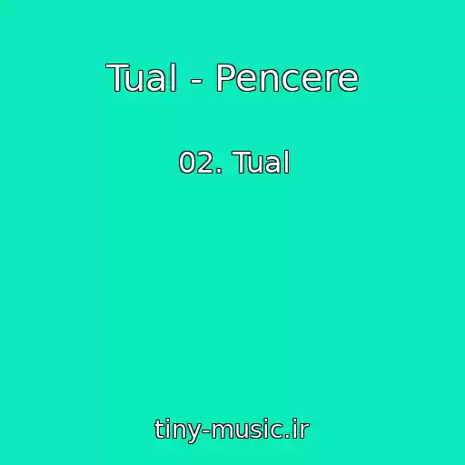 کاور آهنگ Tual - Pencere از 02. Tual
