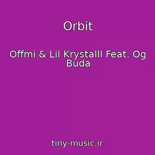 کاور آهنگ Orbit از Offmi & Lil Krystalll Feat. Og Buda