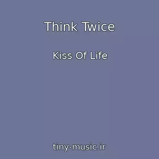 کاور آهنگ Think Twice از Kiss Of Life
