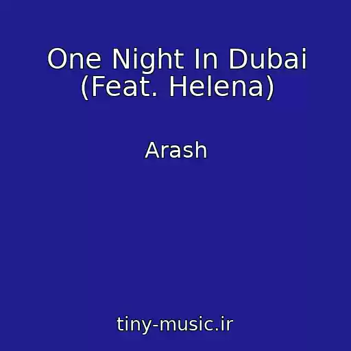 کاور آهنگ One Night In Dubai (Feat. Helena) از Arash