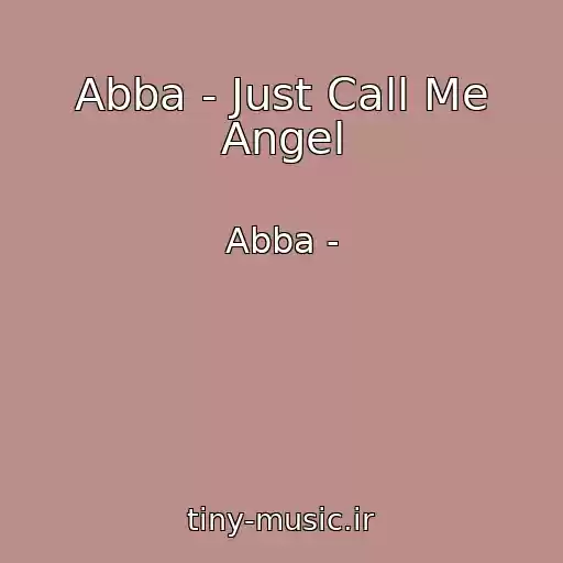 کاور آهنگ Abba - Just Call Me Angel از Abba -